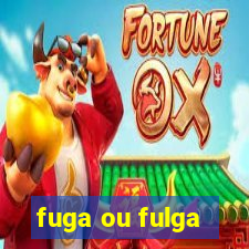 fuga ou fulga